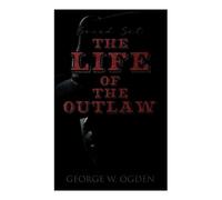 George Ogden (a The Life of the Outlaw (Boxed Set): Ogden Westerns - (Tascabile)
