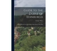 George Oliver Guide to the Castle of Edinburgh (Tascabile)