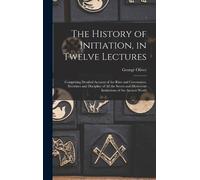 George Oliver The History of Initiation, in Twelve Lectures (Copertina rigida)