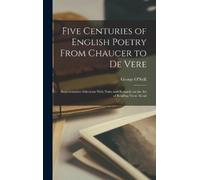 George O'Neill Five Centuries of English Poetry From Chaucer (Copertina rigida)