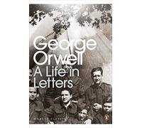 George Orwell A Life in Letters