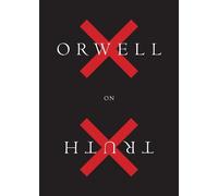George Orwell Adam Hochschild Orwell on Truth (Copertina rigida)