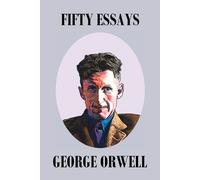 George Orwell Fifty Orwell Essays (Tascabile)