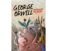 George Orwell George Orwell - A Revolucao DOS Bichos (Tascabile)