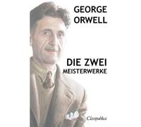 George Orwell George Orwell - Die zwei meisterwerke (Tascabile) Classipublica