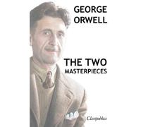 George Orwell George Orwell - The two masterpieces (Tascabile) Classipublica