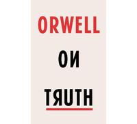 George Orwell Orwell on Truth (Copertina rigida)