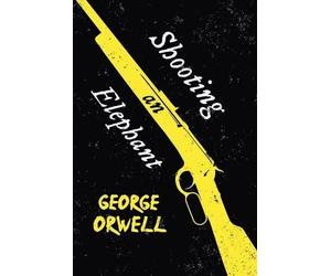 George Orwell Shooting an Elephant (Tascabile)