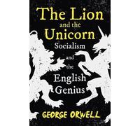 George Orwell The Lion and the Unicorn - Socialism and the English G (Tascabile)