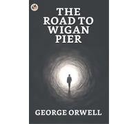 George Orwell The Road to Wigan Pier (Tascabile)