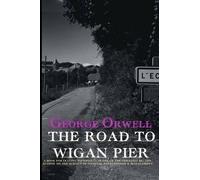 George Orwell The Road to Wigan Pier (Tascabile)
