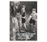 The Road to Wigan Pier: George Orwell