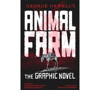 George Orwell's Animal Farm: The Graphic Novel