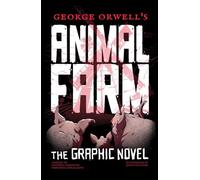 George Orwell's Animal Farm: The Graphic Novel