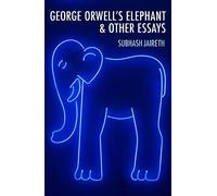George Orwell's Elephant & Other Essays