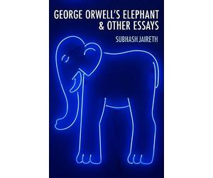 George Orwell's Elephant & Other Essays