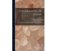 George Otis Smith Thomas Nelson Dale The Granites of Maine (Copertina rigida)
