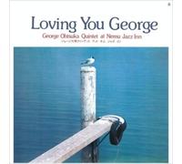 George Otsuka Quint Loving You George: George Otsuka Quintet at Nemu Jazz I (CD)