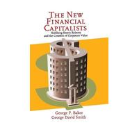 The New Financial Capitalists: Kohlberg Kravis Roberts and the Creation of Corporate Value