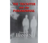 George P Hansen The Trickster and the Paranormal (Tascabile)