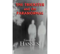 George P Hansen The Trickster and the Paranormal (Tascabile)