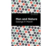 George P. Marsh Man and Nature (Tascabile) Mint Editions (The Natural World)