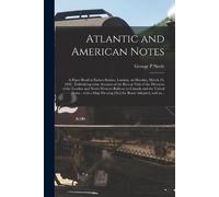 George P Neele Atlantic and American Notes [microform] (Tascabile)