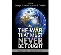 George P. Shultz The War That Must Never Be Fought (Tascabile)