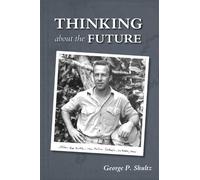 George P. Shultz Thinking about the Future (Copertina rigida)