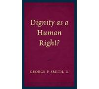 George P. Smith Dignity as a Human Right? (Tascabile)