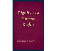 George P. Smith Dignity as a Human Right? (Tascabile)