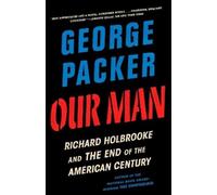 George Packer Our Man (Tascabile)