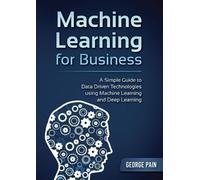 George Pain A Simple Guide to Data Driven Technologies using Machine (Tascabile)