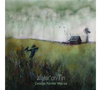 George Palmer Macias - Water On Tin