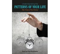 George Pan Kouloukis Understanding the Patterns of Your Life (Tascabile)