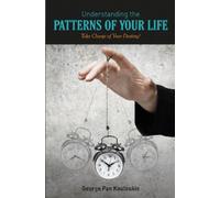 George Pan Kouloukis Understanding the Patterns of Your Life (Tascabile)
