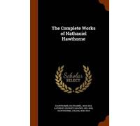 George Parsons Lathrop Nathaniel Hawtho The Complete Works of (Copertina rigida)