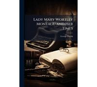 George Paston Lady Mary Wortley Montagu and Her Times (Tascabile)