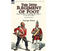George Paton The 24th Regiment of Foot (Copertina rigida)