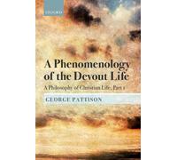 George Pattison A Phenomenology of the Devout Life (Copertina rigida)