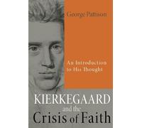 George Pattison Kierkegaard and the Crisis of Faith (Tascabile)