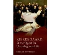 George Pattison Kierkegaard and the Quest for Unambiguous Lif (Copertina rigida)