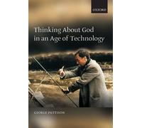 George Pattison Thinking about God in an Age of Technology (Tascabile)