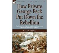 George Peck How Private George Peck Put Down the Rebellion (Tascabile)