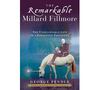 George Pendle The Remarkable Millard Fillmore (Tascabile)