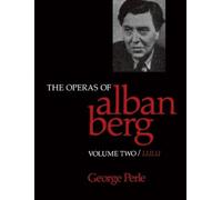 George Perle The Operas of Alban Berg, Volume II (Tascabile)