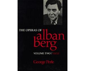 George Perle The Operas of Alban Berg, Volume II (Tascabile)