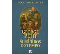 George Petit e os Sussurros do Tempo