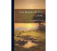George Philip R Pulman The Book of the Axe (Tascabile)