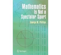 George Phillips Mathematics Is Not a Spectator Sport (Tascabile)